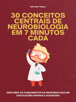 cover image of 30 Conceitos Centrais de Neurobiologia em 7 Minutos Cada